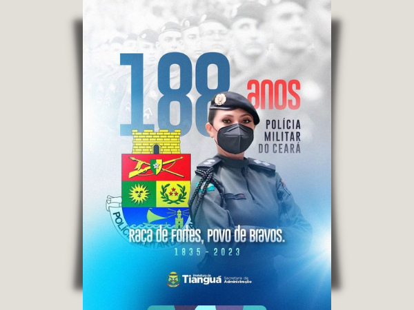 188 anos da Polícia Militar do Ceará