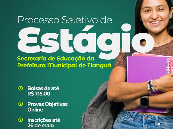 PROCESSO SELETIVO PARA ESTÁGIO NA SECRETARIA MUNICIPAL DE EDUCAÇÃO DA CIDADE DE TIANGUÁ/CE - EDITAL 01/2024